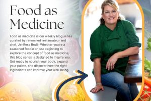 Food as Medicine blog post by Eastern MedTech featuring Chef JenRess Brule